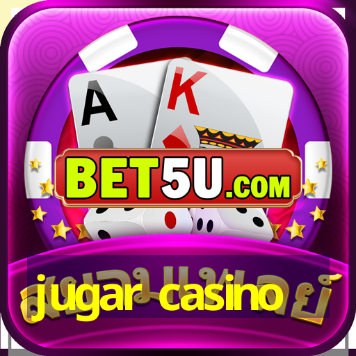 jugar casino